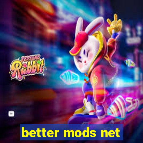 better mods net