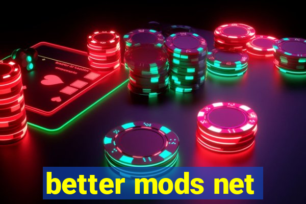 better mods net