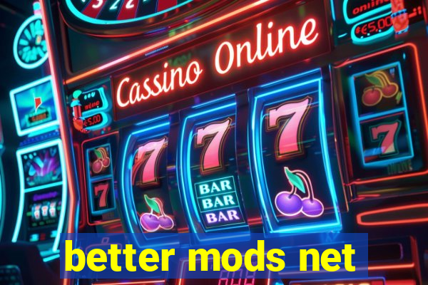 better mods net