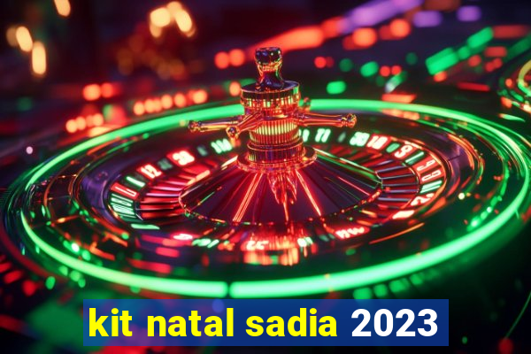 kit natal sadia 2023