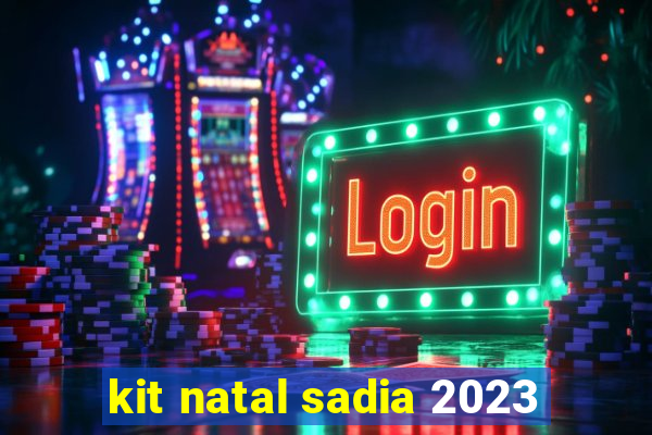 kit natal sadia 2023