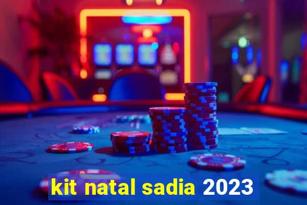 kit natal sadia 2023