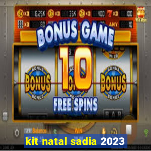 kit natal sadia 2023