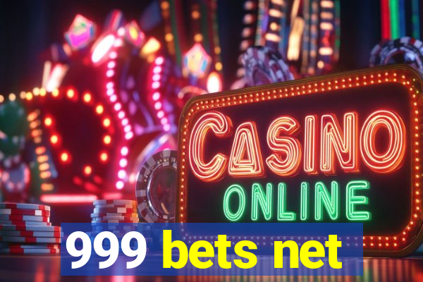 999 bets net