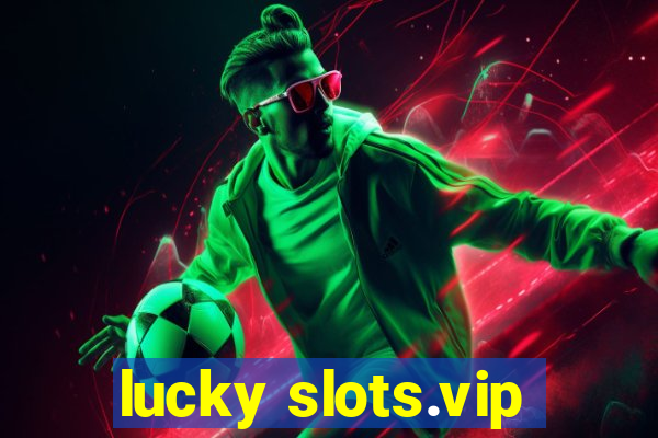 lucky slots.vip