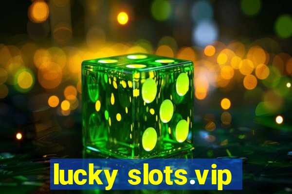 lucky slots.vip