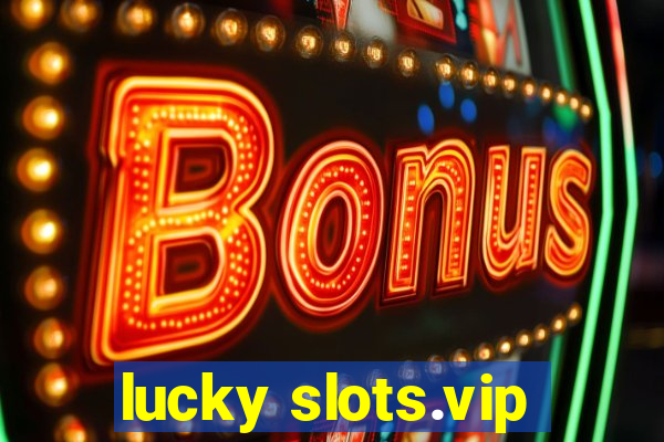 lucky slots.vip