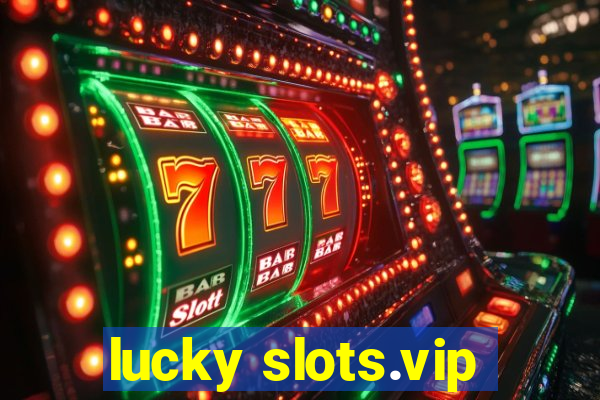 lucky slots.vip