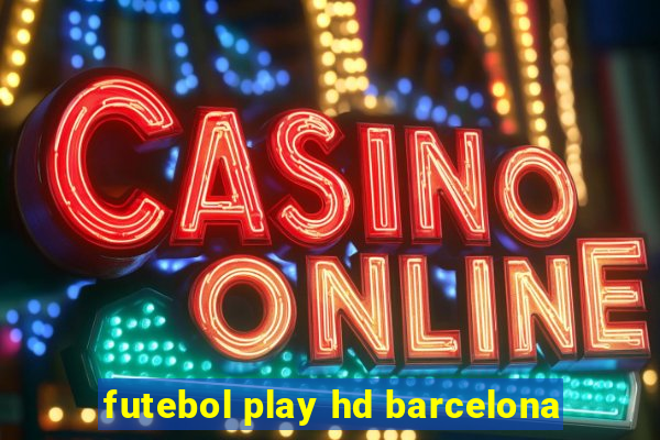 futebol play hd barcelona