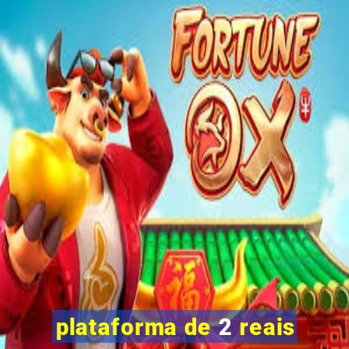 plataforma de 2 reais