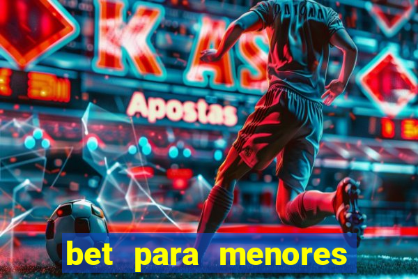 bet para menores de 18