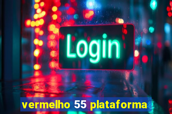 vermelho 55 plataforma