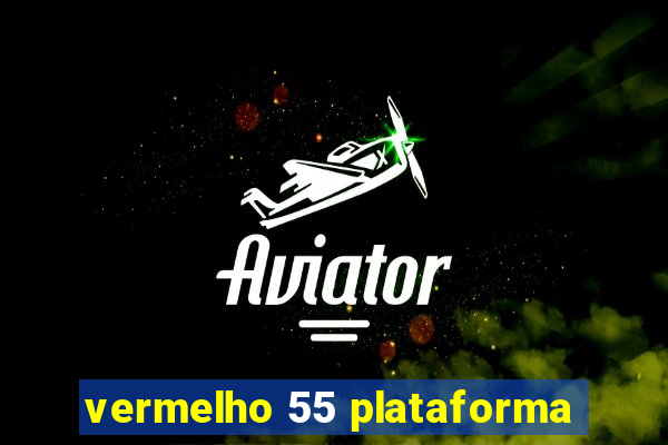 vermelho 55 plataforma