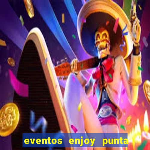 eventos enjoy punta del este