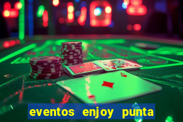 eventos enjoy punta del este