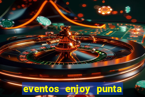 eventos enjoy punta del este