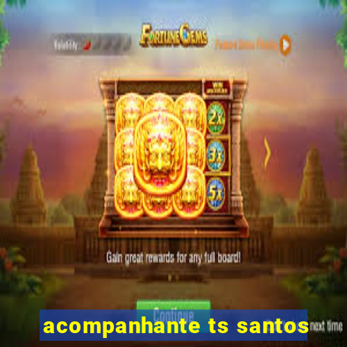 acompanhante ts santos