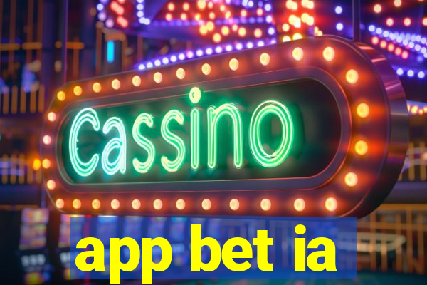 app bet ia