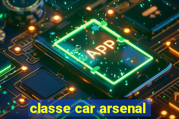 classe car arsenal