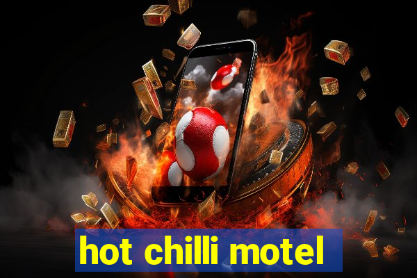 hot chilli motel