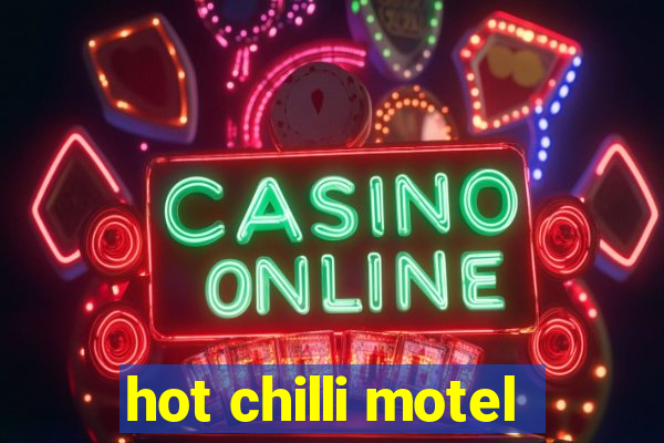 hot chilli motel