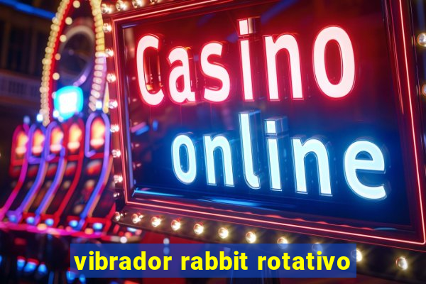 vibrador rabbit rotativo