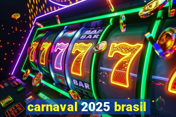 carnaval 2025 brasil