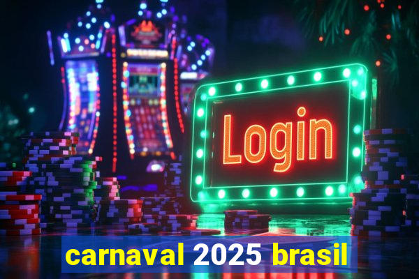 carnaval 2025 brasil