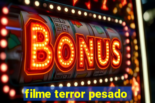 filme terror pesado