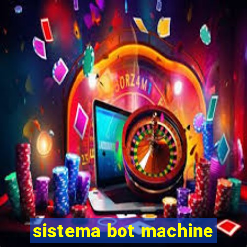 sistema bot machine