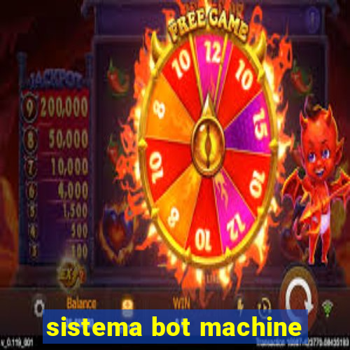 sistema bot machine