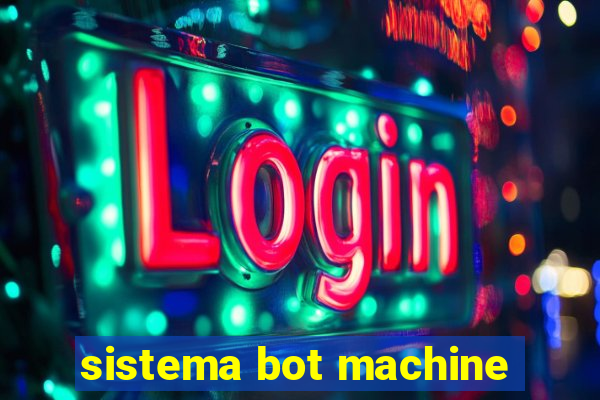 sistema bot machine