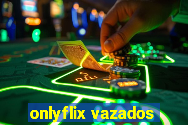 onlyflix vazados