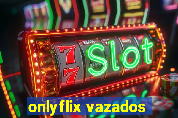 onlyflix vazados