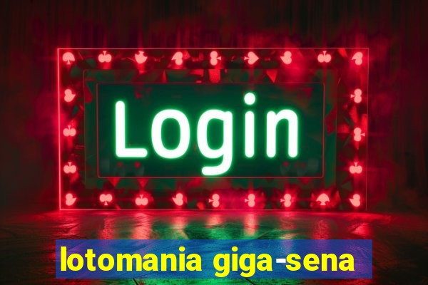 lotomania giga-sena