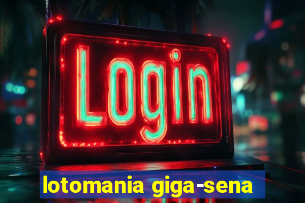 lotomania giga-sena