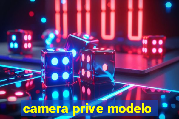 camera prive modelo