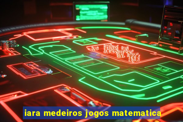 iara medeiros jogos matematica