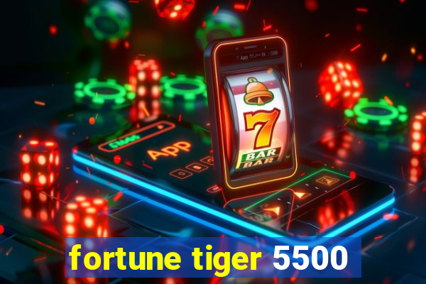 fortune tiger 5500