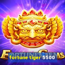 fortune tiger 5500