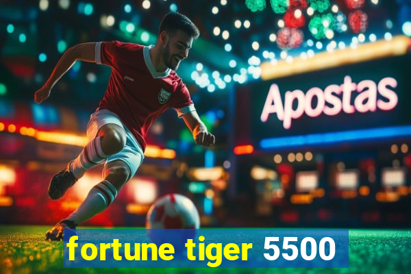 fortune tiger 5500