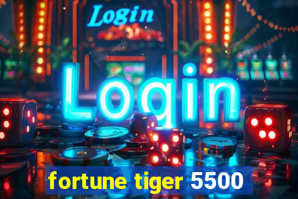 fortune tiger 5500