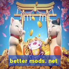 better mods. net