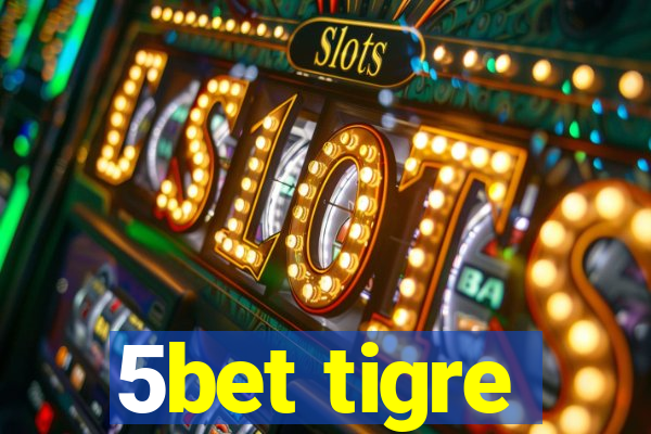 5bet tigre