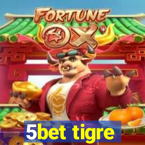 5bet tigre