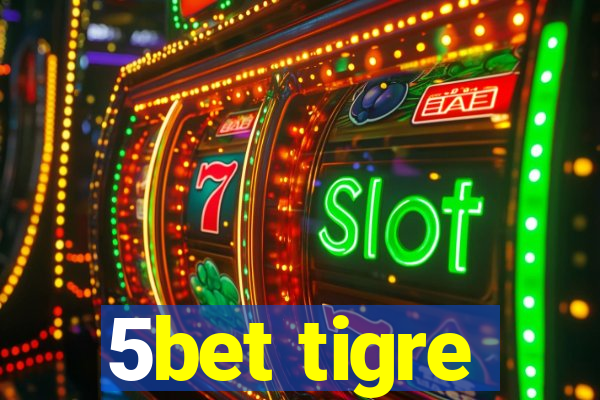 5bet tigre