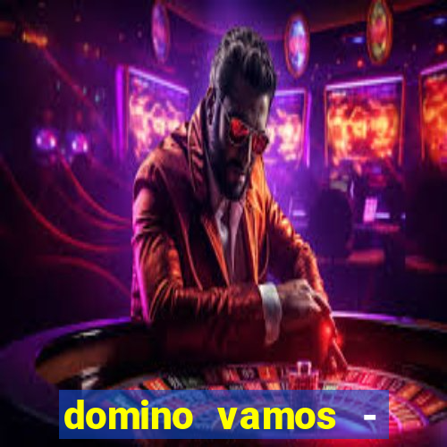 domino vamos - crash & poker