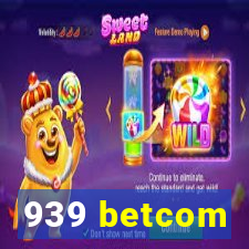 939 betcom