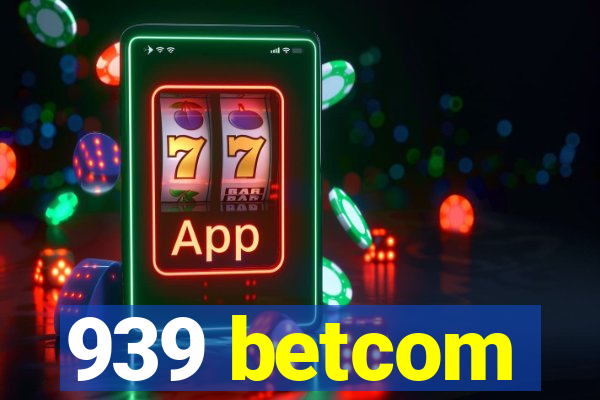 939 betcom