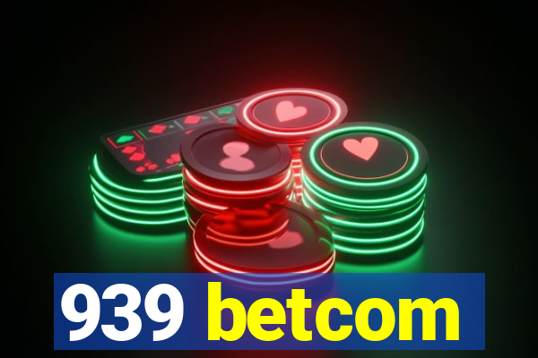 939 betcom